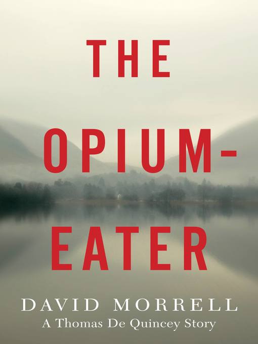 Title details for The Opium-Eater by David Morrell - Available
